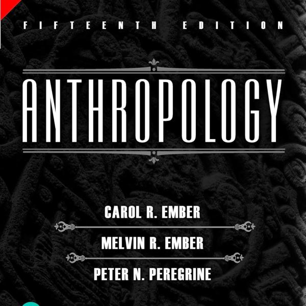 Anthropology, 15th Edition by EMBER & EMBER