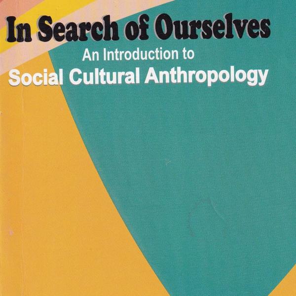 In Search of Ourselves An Introduction to Social Cultural Anthropology By Naresh Kumar Vaid